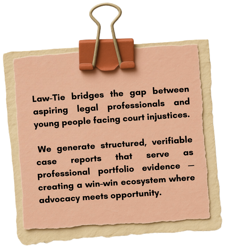 Law-Tie bridges the gap between aspiring legal professionals and young people facing court injustices.